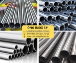 Ống siêu hợp kim inox 321 chịu nhiệt và chống ăn mòn liên tinh thể: giải pháp vật liệu đặc chủng tối ưu cho hệ thống áp lực công nghiệp nặng tại unico steel