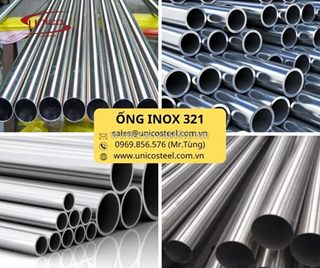 Ống siêu hợp kim inox 321 chịu nhiệt và chống ăn mòn liên tinh thể: giải pháp vật liệu đặc chủng tối ưu cho hệ thống áp lực công nghiệp nặng tại unico steel