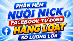 Phần mềm nuôi nick facebook mới nhất | nuôi nick facebook số lượng lớn