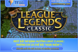 Riot bật mí định hướng lmht classic: không chỉ là chế độ 