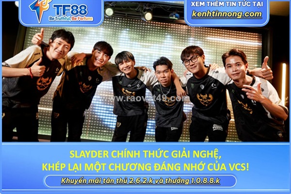 Slayder chính thức giải nghệ, khép lại một chương đáng nhớ của vcs!