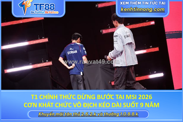 ~/Img/2026/7/t1-chinh-thuc-dung-buoc-tai-msi-2026-con-khat-chuc-vo-dich-keo-dai-suot-9-nam-01.png