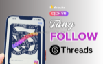 Tăng follow threads uy tín – giải pháp phát triển tài khoản nhanh chóng