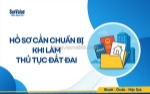 Thủ tục đất đai cần chuẩn bị hồ sơ gì?