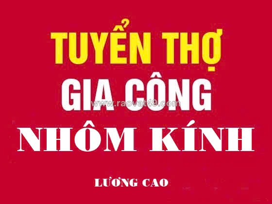 Tuyển thợ nhôm kính, thợ mộc đi làm ngay khu vực toàn hcm