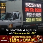 Xe tải led trước trụ sở t1: góc nhìn của bạn là gì?