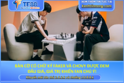 Bàn cờ có chữ ký faker và chovy được đem đấu giá
