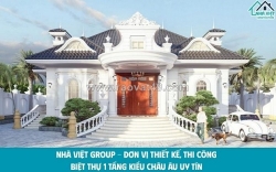 Công ty tnhh đầu tư xdnhà việt group – nhận thi công biệt thự 1 tầng kiểu châu âu uy tín