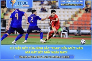 Cú giật gót của đình bắc “peak” đến mức nào?