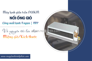 Điều hòa giấu trần nối gió daikin 4hp và nguyên tắc lựa chọn miệng gió/kích thước