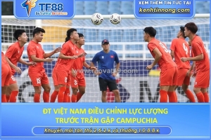 Đt việt nam điều chỉnh lực lượng trước trận gặp campuchia