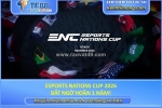 Esports nations cup 2026 bất ngờ hoãn 1 năm!