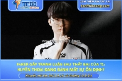 Faker gây tranh luận sau thất bại của t1
