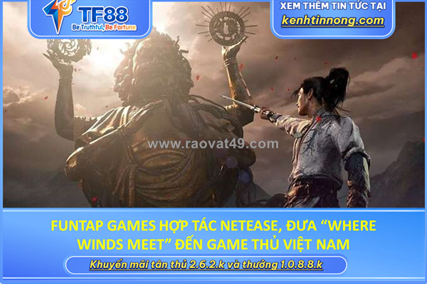 ~/Img/2026/8/funtap-games-hop-tac-netease-dua-where-winds-meet-den-game-thu-viet-nam-01.png