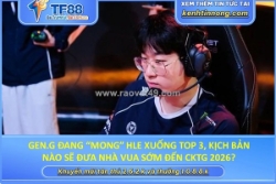 Gen.g đang “mong” hle xuống top 3