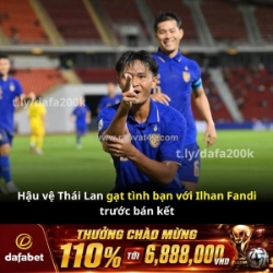 Hậu vệ thái lan “gác tình bạn” với ilhan fandi trước bán kết