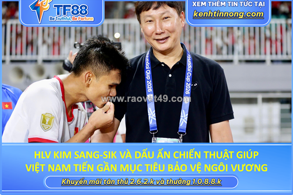 ~/Img/2026/8/hlv-kim-sangsik-va-dau-an-chien-thuat-giup-viet-nam-tien-gan-muc-tieu-bao-ve-ngoi-vuong-01.png