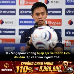 Hlv singapore không ngại thái lan!