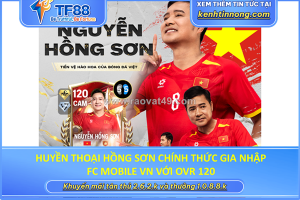 Huyền thoại hồng sơn chính thức gia nhập fc mobile vn với ovr 120