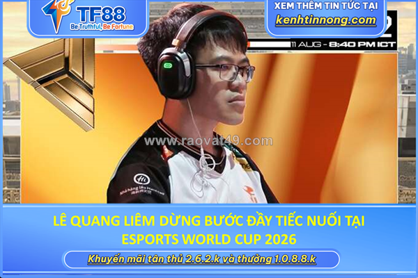 Lê quang liêm dừng bước đầy tiếc nuối tại esports world cup 2026