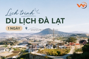 Lịch trình du lịch đà lạt 1 ngày chi tiết và tiết kiệm chi phí