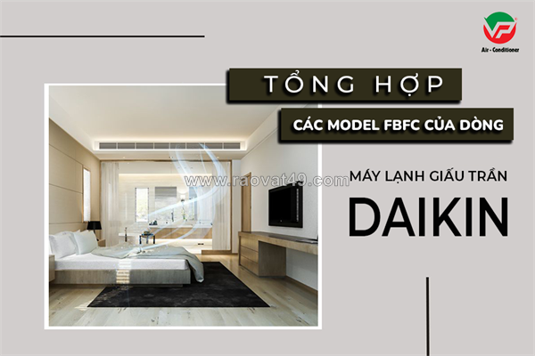 Máy lạnh giấu trần daikin fbfc inverter giá rẻ kiểu dáng đa dạng, bắt mắt