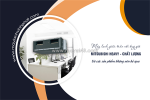 Máy lạnh giấu trần mitsubishi heavy và sản phẩm cơ 1 chiều lạnh