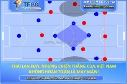 Thái lan hay, nhưng việt nam không hoàn toàn gặp may!