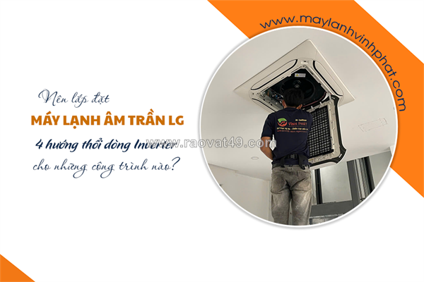 ~/Img/2026/8/thau-lap-dat-uy-tin-quan-3-cho-dieu-hoa-am-tran-lg-4-huong-inverter-phu-hop-tran-cao-01.png