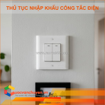 Thủ tục nhập khẩu công tắc điện