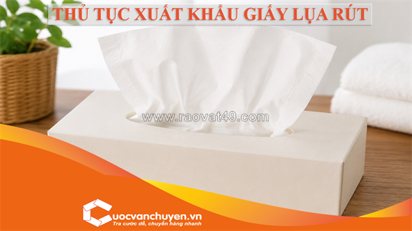 ~/Img/2026/8/thu-tuc-xuat-khau-giay-lua-rut-01.png