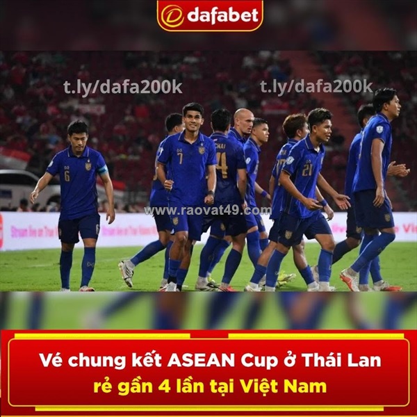 Vé chung kết asean cup: thái lan rẻ gần 4 lần việt nam!