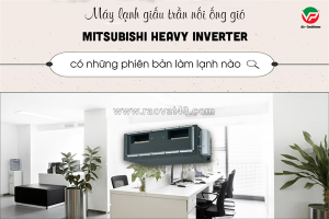 Vĩnh phát là đại lý cung cấp điều hòa giấu trần mitsubishi heavy inverter