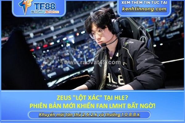~/Img/2026/8/zeus-lot-xac-tai-hle-phien-ban-moi-khien-fan-lmht-bat-ngo-01.jpg