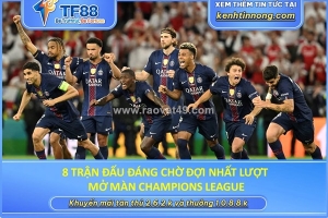 8 trận đấu đáng chờ đợi nhất lượt mở màn champions league