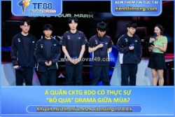 Á quân cktg bdd có thực sự “bỏ qua” drama giữa mùa?