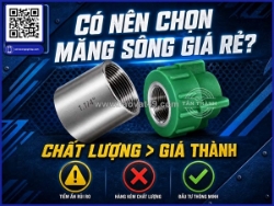 Chọn măng sông theo vật liệu ống: đừng chỉ nhìn dn và kích thước