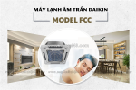 Cung cấp điều hòa âm trần daikin 8 hướng thổi fcc luôn mang lại cảm giác thoải mái