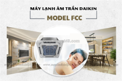 Cung cấp điều hòa âm trần daikin 8 hướng thổi fcc luôn mang lại cảm giác thoải mái