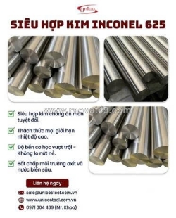 Cung cấp siêu hợp kim inconel 625 unico chính hãng – đầy đủ chứng chỉ co/cq và mtc chuẩn quốc tế cho dự án cơ khí, dầu khí