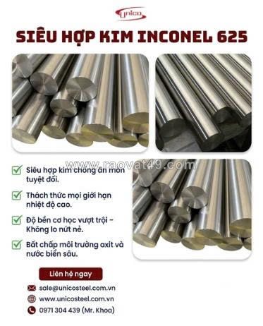 Cung cấp siêu hợp kim inconel 625 unico chính hãng – đầy đủ chứng chỉ co/cq và mtc chuẩn quốc tế cho dự án cơ khí, dầu khí