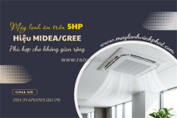 Điều hòa âm trần 5hp hiệu midea/gree phù hợp cho không gian rộng