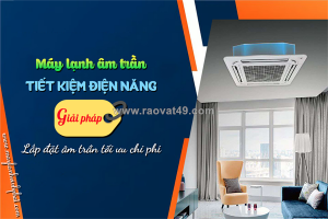 Điều hòa âm trần: tiết kiệm điện năng/giải pháp lắp đặt tối ưu chi phí