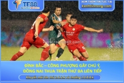Đình bắc gây chú ý, đồng nai thua trận thứ ba liên tiếp