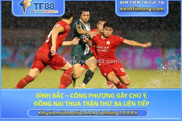 Đình bắc gây chú ý, đồng nai thua trận thứ ba liên tiếp
