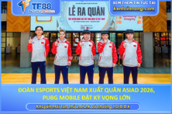 Đoàn esports việt nam xuất quân asiad 2026, pubg mobile đặt kỳ vọng lớn