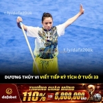 Dương thúy vi – kỳ tích ở tuổi 33! 🇻🇳