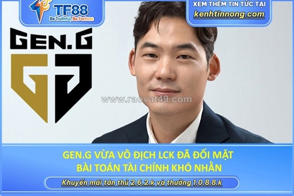 ~/Img/2026/9/geng-vua-vo-dich-lck-da-doi-mat-bai-toan-tai-chinh-kho-nhan-01.jpg