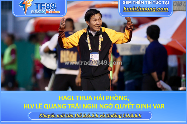 ~/Img/2026/9/hagl-thua-hai-phong-hlv-le-quang-trai-nghi-ngo-quyet-dinh-var-01.png