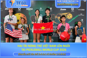 Hai tài năng trẻ việt nam lên ngôi tại pickleball world cup 2026